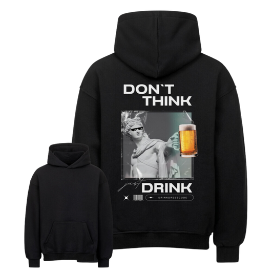 DON'T THINK-DRINK - Oversized Hoodie